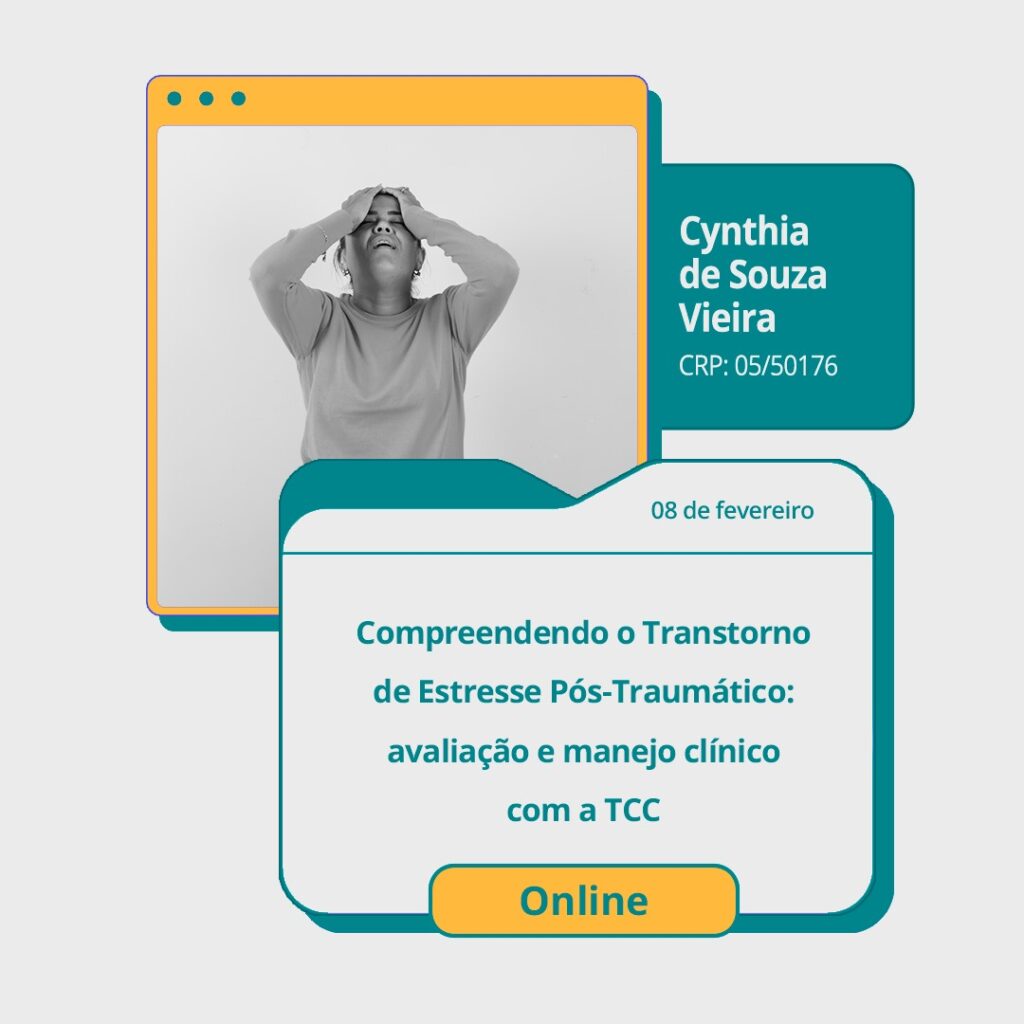 Compreendendo o Transtorno de Estresse Pós-Traumático: avaliação e manejo clínico com a TCC